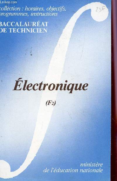 ELECTRONIQUE (F2) - BACCALAUREAT DE TECHNICIEN - BROCHURE N6378 / COLLECTION HORAIRES, OBJECTIFS, PROGRAMMES, INSTRUCTIONS.