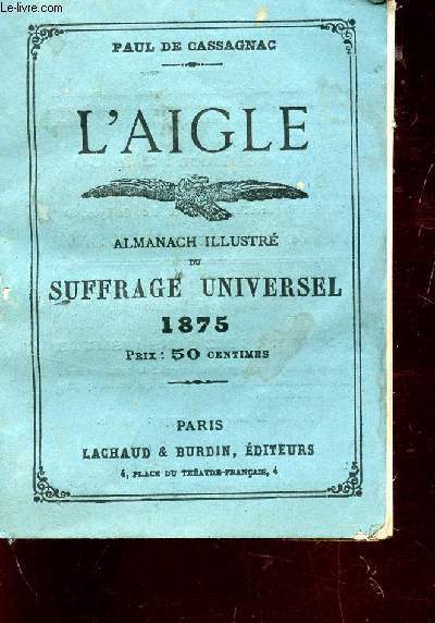 L'AIGLE - ALMANACH ILLUSTRE DU SUFFRAGE UNIVERSEL - 1875.