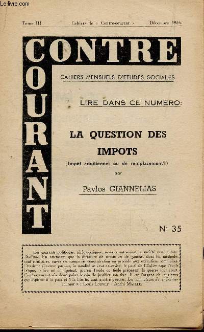 CONTRE COURANT - CAHIERS - TOME III - DECEMBRE 1956 / LA QUESTION DES IMPOTS (IMPOT ADDITIONNEL OU DE REMPLACEMENT) PAR PAVLOS GIANNELIAS (N35).