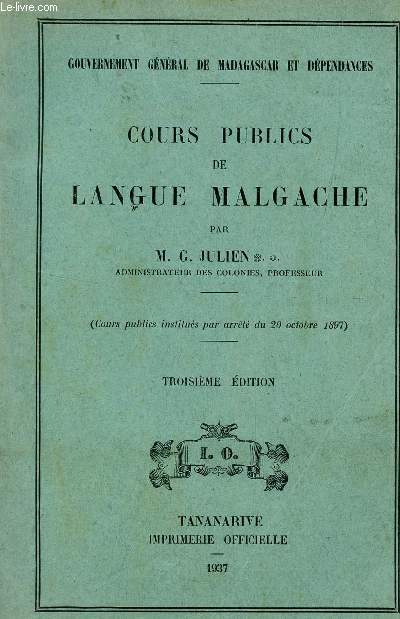 COURS PUBLICS DE LANGUE MALGACHE / GOUVERNEMENT GENERAL DE MADAGASCAR ET DEPENDANCES / TROISIEME EDITION.