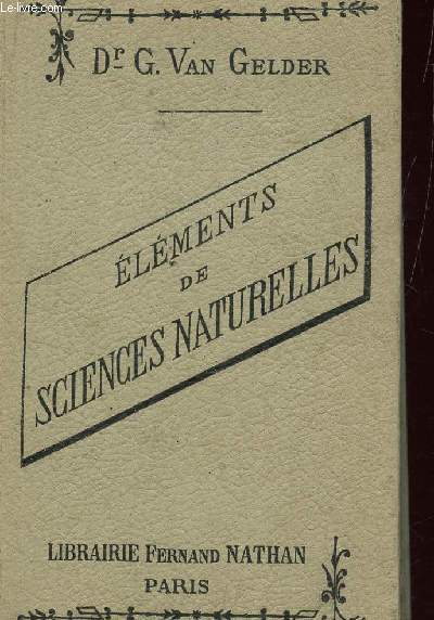 ELEMENTS DE SCIENCES NATURELLES - AVEC LEURS APPLICATIONS A L'AGRICULTURE, A L'INDUSTRIE ET A L'HYGIENE / NEUVIEME