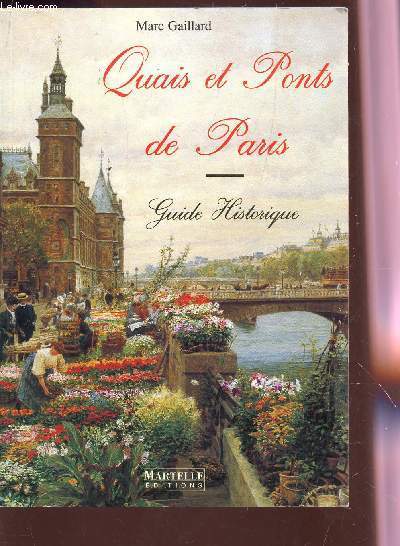 QUAIS ET PONTS DE PARIS - GUIDE HISTORIQUE.