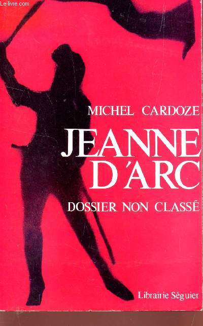 JEANNE D'ARC - DOSSIER NON CLASSE.