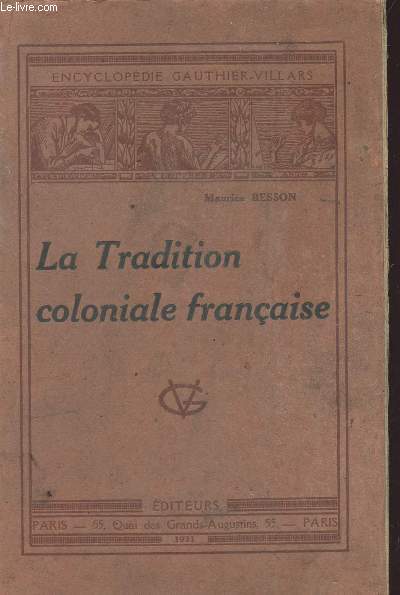 LA TRADITION COLONIALE FRANCAISE / ENCICYLOPEDIE GAUTHIER-VILLARS.