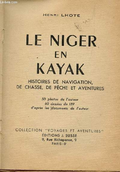 LE NIGER EN KAYAC - HISTOIRES DE NAVIGATION, DE CHASSE, DE PECHE ET AVENTURES / COLLECTION 