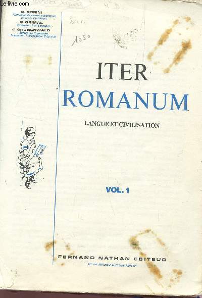 ITER ROMANUM - LANGUE ET CIVILISATION / VOLUME 1.