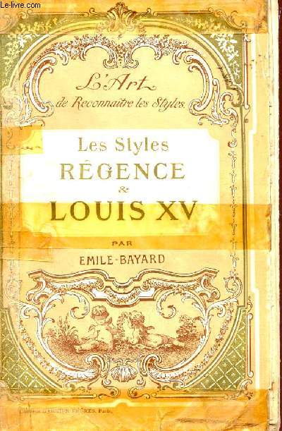 L'ART DE RECONNAITRE LES STYLES REGENCE ET LOUIS XV.