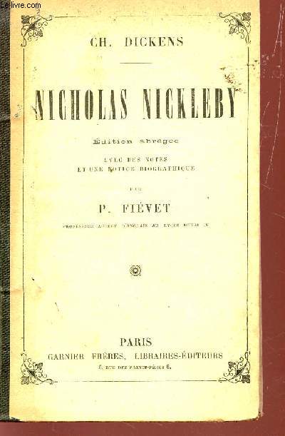 NICHOLAS NICKLEBY - AVEC DES NOTES ET UNE NOTICE BIOGRAPHIQUE.