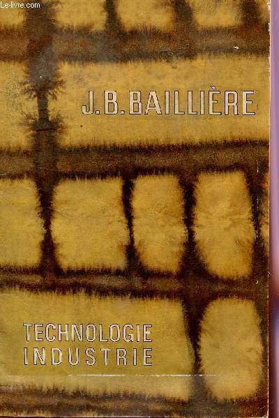 CATALOGUE J.B. BAILLIERE ET FILS / TECHNOLOGIE, INDUSTRIE, ENSEIGNEMENT PROFESSIONNEL, APPRENTISSAGE, VULGARISATION, METIERS FEMININS.