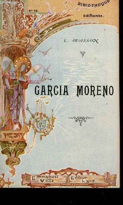 GARCIA MORENO / PETITE BIBLIOTHEQUE EDIFIANTE N19.
