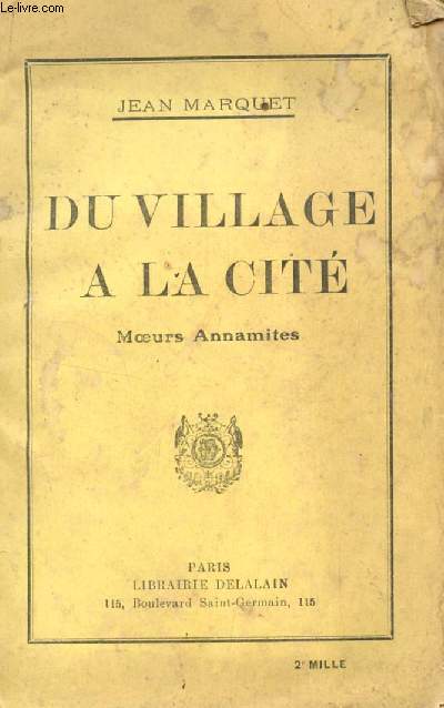 DU VILLAGE A LA CITE - MOEURS ANNAMITES.