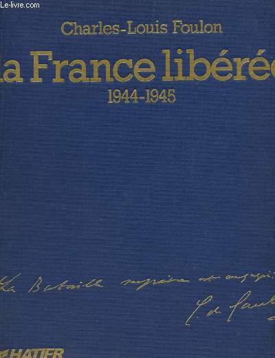 LA FRANCE LIBEREE : 1944-1945.