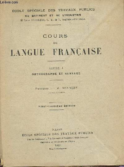 COURS DE LANGUE FRANCAISE / LIVRE I : ORTHOGRAPHE ET SYNTAXE / 23e EDITION.