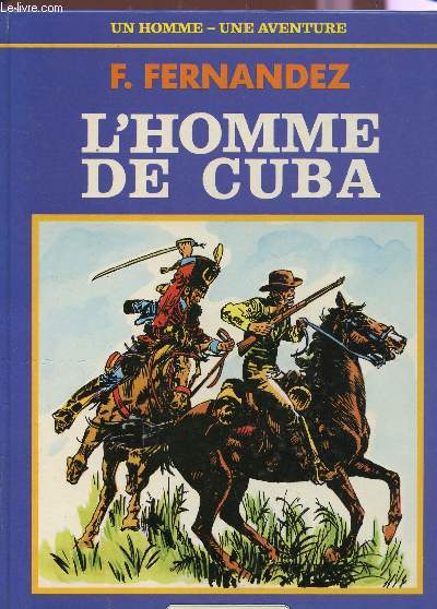L'HOMME DE CUBA / COLLECTION UN HOMME UNE AVENTURE.