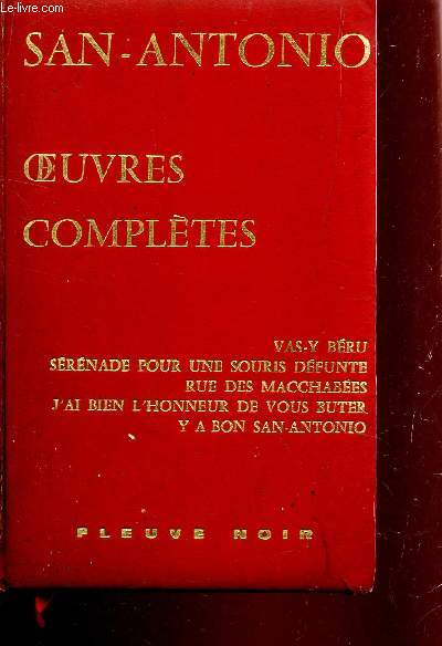 OEUVRES COMPLETES - VOLUME VIII : VAS Y BERU - SERENADE POUR UNE SOURIS DEFUNTE - RUE DES MACCHABEES - J'AI BIEN L'HONNEUR DE VOUS BUTER - Y A BON SAN ANTONIO.