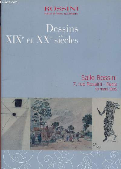 DESSINS : XIXe ET XXe SIECLES - SALLE ROSSINI, 19 MARS 2005.