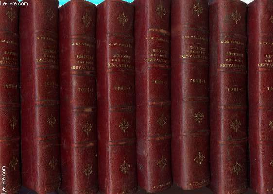 HISTOIRE DES DEUX RESTAURATIONS - JUSQU'A L'AVENEMENT DE LOUIS PHILIPPE (DEJANVIER 1913 A OCTOBRE 1830) / EN 8 VOLUMES - COMPLET / SIXIEME ET SEPTIEME EDITIONS.