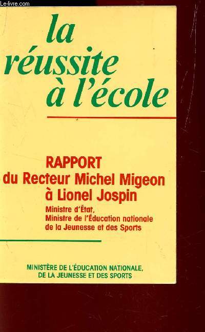 LA REUSSITE A L'ECOLE - RAPPORT DU RECTEUR A LIONEL JOSPIN...27 JANVIER 1989.