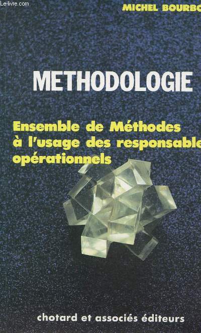 MTHODOLOGIE / ENSEMBLE DE METHODES A L'USAGE DES RESPONSABLES OPERATIONNELS.