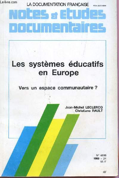 LES SYSTEMES EDUCATIFS EN EUROPE - VERS UN ESPACE COMMUNAUTAIRE? / NOTES ET ETUDES DOCUMENTAIRES / COLLECTION LA DOCUMENTATION FRANCAISE N4899 - ANNEE 1989.
