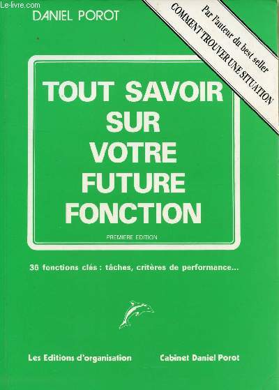 TOUT SAVOIR SUR VOTRE FUTURE FONCTION / 36 FONCTIONS CLES : TACHES, CRITERES DE PERFORMANCES...- 1Ere EDITION .