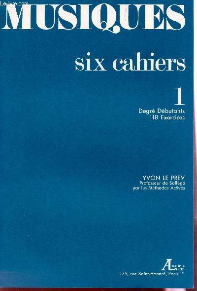 MUSIQUES - SIX CAHIERS / CAHIER 1 : DEGRE DEBUTANTS - 118 EXERCICES.