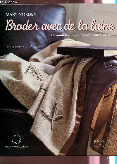 BRODER AVEC DE LA LAINE - 40 MODELES POUR DECORER VOTRE MAISON - COLLECTION ARTS D'INTERIEURS - BERGERE DE FRANCE.