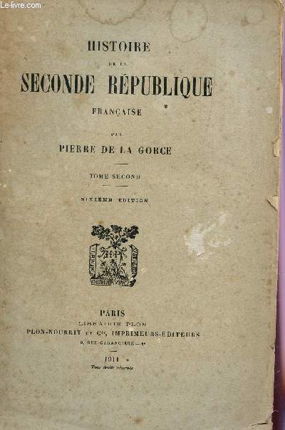 HISTOIRE DE LA SECONDE REPUBLIQUE FRANCAISE - TOME SECOND / SIXIEME EDITION.