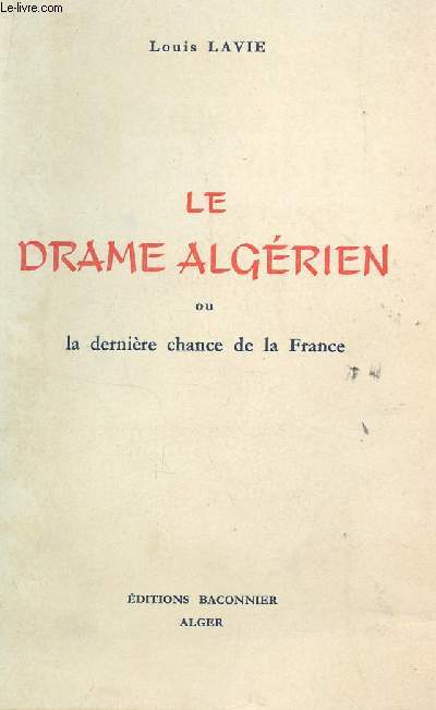LE DRAME ALGERIEN OU LA DERNIERE CHANCE DE LA FRANCE.