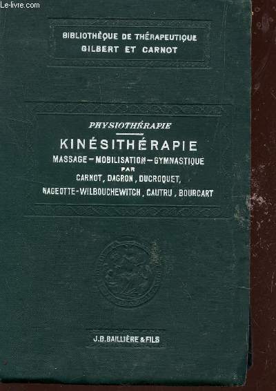 KINESITHERAPIE : MASSAGE - MOBILISATION - GYMNASTIQUE / PHYSIOTHERAPIE / BIBLIOTHEQUE DE THERAPEUTIQUE.