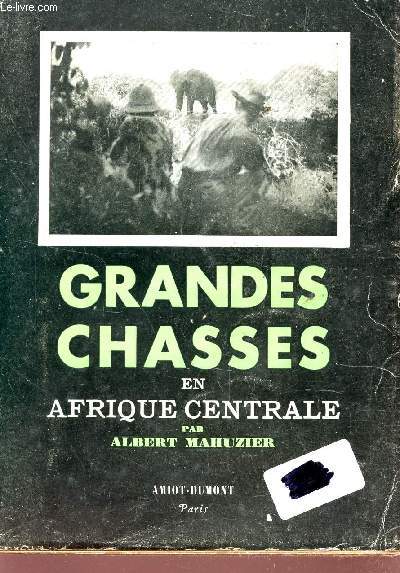 GRANDES CHASSES EN AFRIQUE CENTRALE.