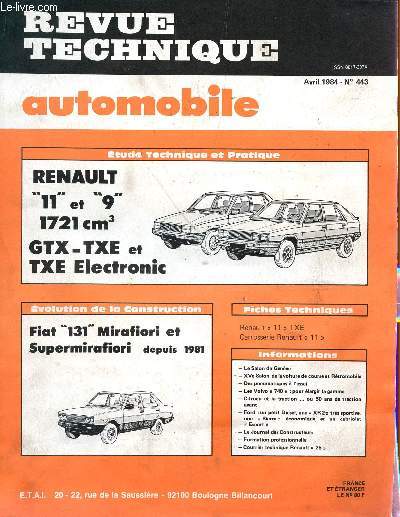 REVUE TECHNIQUE AUTOMOBILE / AVRIL 1984 - N443 / RENAULT 11 ET 9 1721cm3 - GTX-TXE ET TXE ELECTRONIC / FIAT 131 MIRAFIORI ET SUPERMIRAFIORI DEPUIS 1981 ....