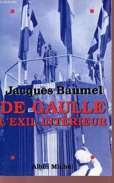 DE GAULLE L'EXIL INTERIEUR.
