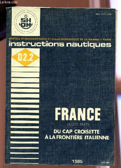 FRANCE (COTE SUD) - DU CAP CROISETTE A LA FRONTIERE ITALIENNE / INSTRUCTIONS NAUTIQUES - VOLUME D2.2.