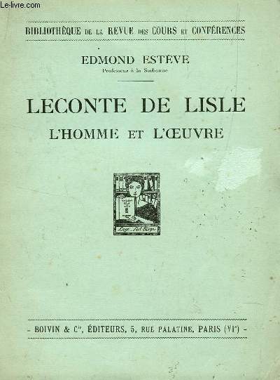 LECONTE DE LISLE, L'HOMME ET L'OEUVRE / BIBLIOTHEQUE DE LA REVUE DES COURS SDE CONFERENCES.