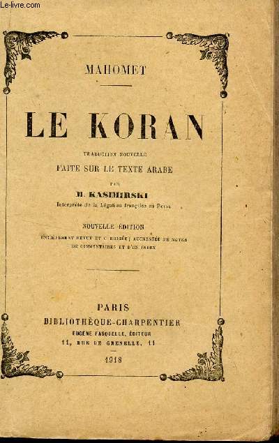 LE KORAN - TRADUCTION NOUVELLE FAITE SUR LE TEXTE ARABE PAR M. KASIMIRSKI / NOUVELLE EDITION.