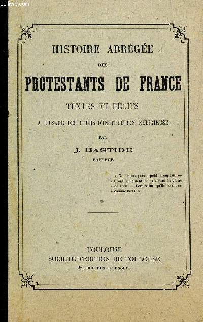 HISTORIE ABREGEE DES PROTESTANTS DE FRANCE - TEXTES ET RECITS - A L'USAGE DES COURS D'INSTRUCTION RELIGIEUSE.