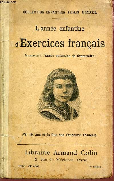 L'ANNEE ENFANTINE D'EXERCICES FRANCAIS - CORRESPONDANT A L'ANNEE ENFANTINE DE GRAMMAIRE - COLLECTION ENFANTINE JEAN BEDEL / 8e EDITION.