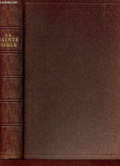 LA SAINTE BIBLE- QUI COMPREND L'ANCIEN TESTAMENT ET LE NOUVEAU TESTAMENT - TRADUITS SUR LES TEXTEX ORIGINAUX HEBREU ET GREC / NOUVELLE EDITION REVUE.