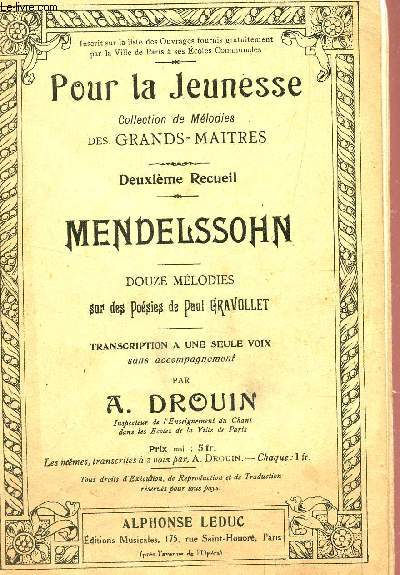MENDELSSOHN - DOUZE MELODIES SUR DES POESIES DE PAUL GRAVOLLET - - TRANSCRIPTION A UNE SEULE VOIX SANS ACCOMPAGNEMENT / POUR LA JEUNESSE - COLLECTION DE MELODIES DES GRANDS MAITRES.