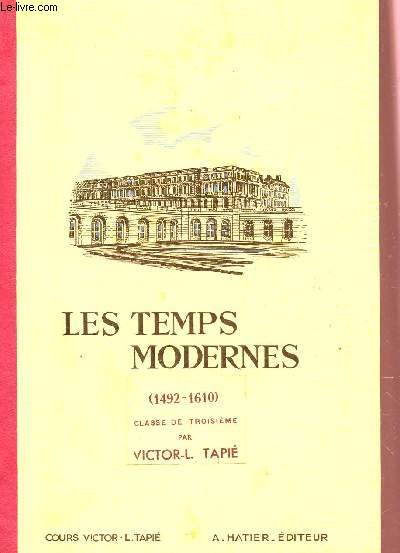LES TEMPS MODERNES - (1492-1610) - CLASSE DE TROISIEME / COLLECTION COURS VICTOR-L. TAPIE.