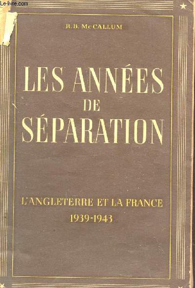 LES ANNEES DE SEPARATION - L'ANGLETERRE ET LA FRANCE (1939-1943).