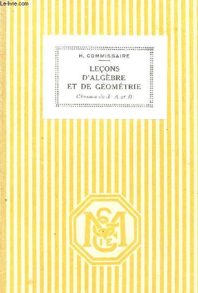 LECONS D'ALGEBRE ET DE GEOMETRIE - CLASSES DE 3e A ET B / PROGRAMMES DE 1931 / CINQUIEME EDITION.