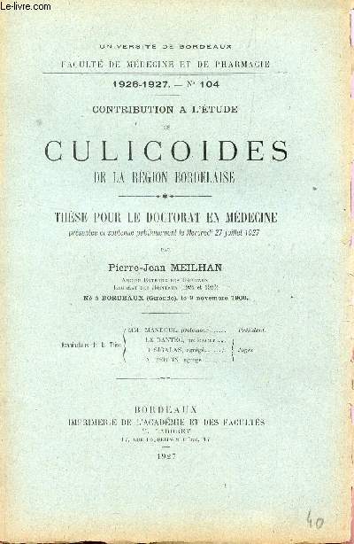 CONTRIBUTION A L'ETUDE DES CULICOIDES DE LA REGION BORDELAISE / UNIVERSITE DE BORDEAUX - FACULTE DE MEDECINE ET DE PHARMACIE - 1926-1927 - N104.