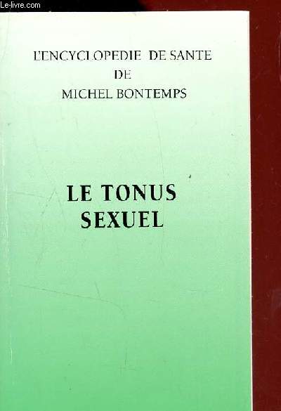 LE TONUS SEXUEL / L'ENCYCLOPEDIE DE SANTE DE MICHEL BONTEMPS.