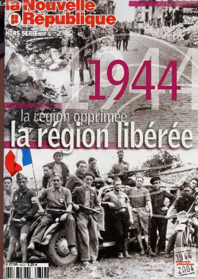 LA NOUVELLE REPUBLIQUE - HORS SERIE - 1944-2004 - LA REGION OPPRIMEE LA REGION LIBEREE / AU COEUR DES TENEBRES - UN PEUPLE DEBOUT - L'ALBUM DES LIBERATIONS.