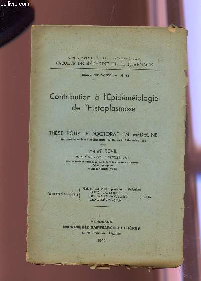 CONTRIBUTION A L'EPIDEMEIOLOGIE DE L'HISTOPLASMOSE - these pour le doctorat en medecine / ANNEE 1952-53 - N43 / UNIVERSITE DE BORDEAUX - FACULTE DE MEDECINE ET DE PHARMACIE.