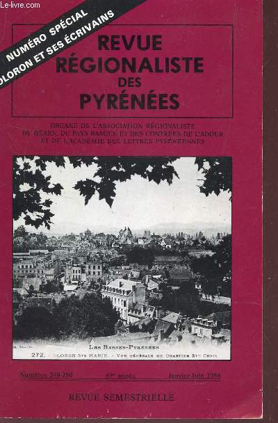 REVUE REGIONALISTE DES PYRENEES - NUMEROS 249-250 - 69e ANNEE - JANVIER-JUIN 1986 / NUMERO SPECIAL OLORON ET SES ECRIVAINS.