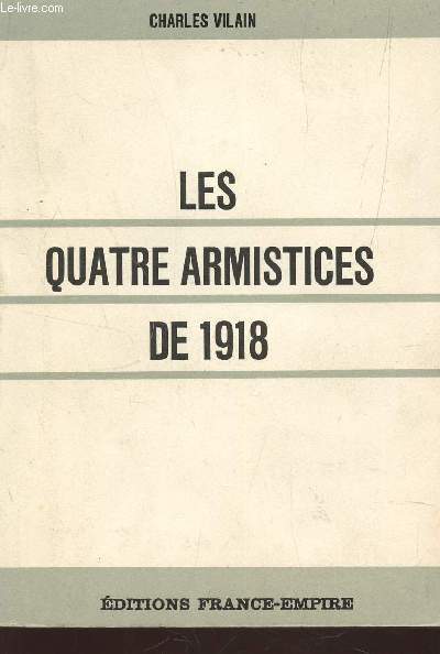 LES QUATRE ARMISTICES DE 1918.