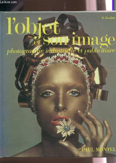 L'OBJET ET SON IMAGE - PHOTOGRAPHIE INDUSTRIELLE ET PUBLICITAIRE / 2e EDITION.